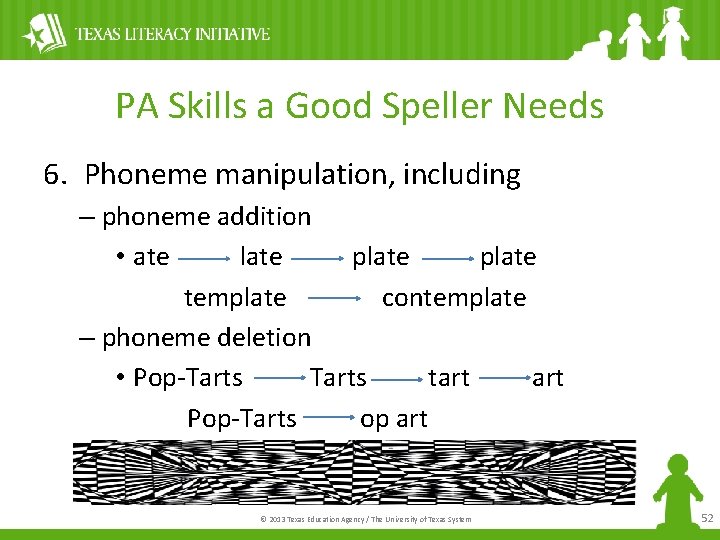 PA Skills a Good Speller Needs 6. Phoneme manipulation, including – phoneme addition •
