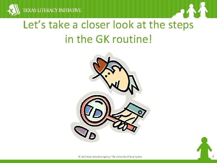 Let’s take a closer look at the steps in the GK routine! © 2013