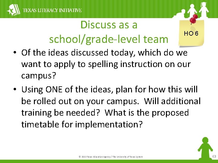 Discuss as a school/grade-level team HO 6 • Of the ideas discussed today, which