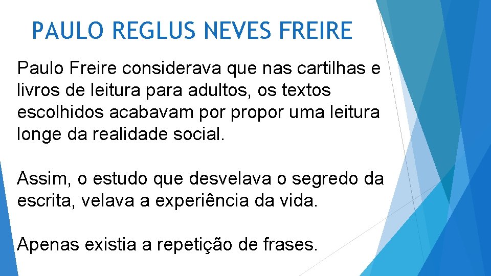 PAULO REGLUS NEVES FREIRE Paulo Freire considerava que nas cartilhas e livros de leitura PAULO REGLUS NEVES FREIRE Paulo Freire considerava que nas cartilhas e livros de leitura