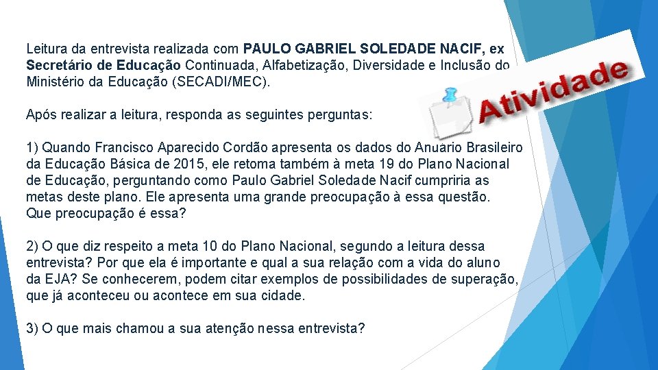 Leitura da entrevista realizada com PAULO GABRIEL SOLEDADE NACIF, ex Secretário de Educação Continuada,