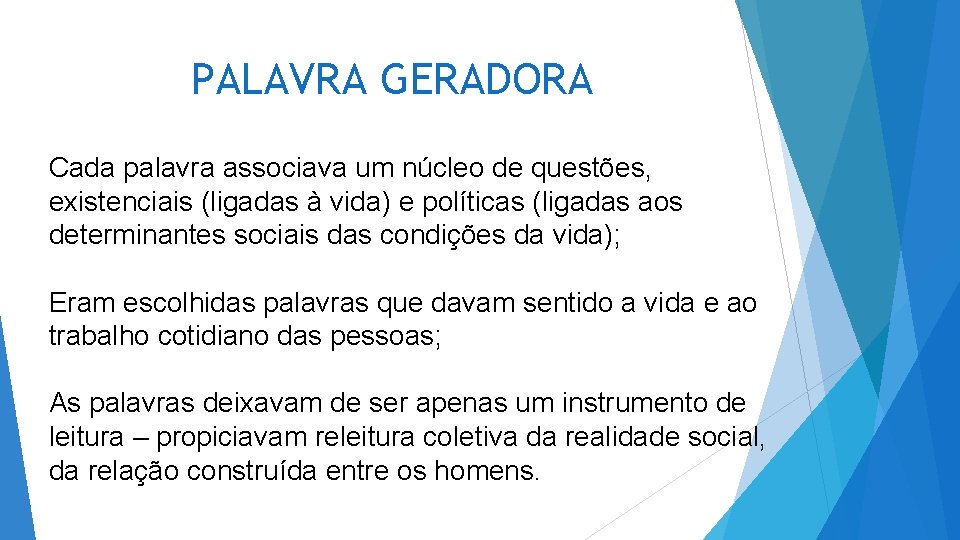 PALAVRA GERADORA Cada palavra associava um núcleo de questões, existenciais (ligadas à vida) e