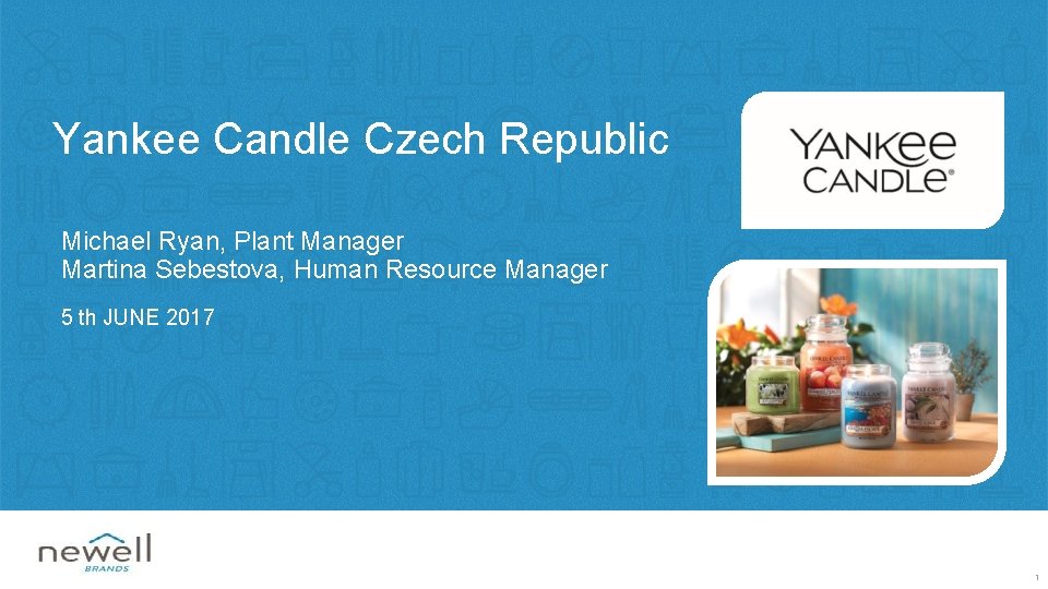 Yankee Candle Czech Republic Michael Ryan, Plant Manager Martina Sebestova, Human Resource Manager 5