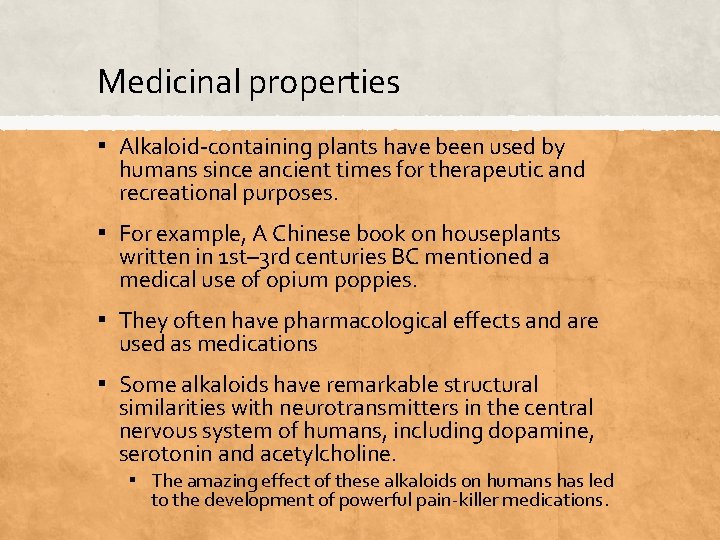 Medicinal properties ▪ Alkaloid-containing plants have been used by humans since ancient times for