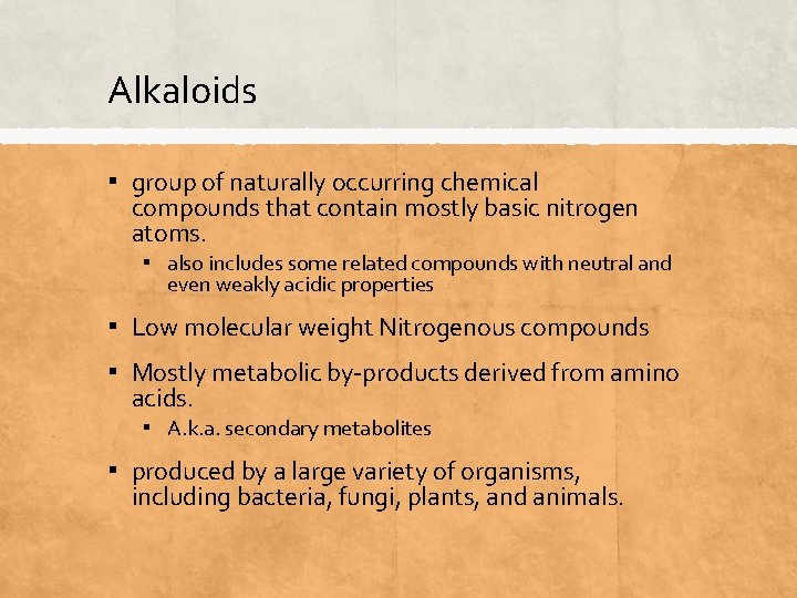 Alkaloids ▪ group of naturally occurring chemical compounds that contain mostly basic nitrogen atoms.