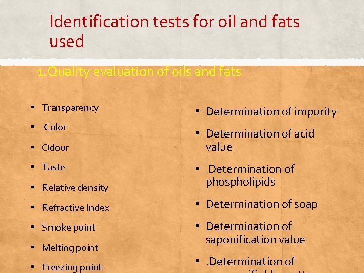 Identification tests for oil and fats used 1. Quality evaluation of oils and fats