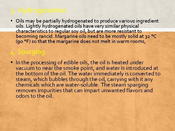 3. Hydrogenation ▪ Oils may be partially hydrogenated to produce various ingredient oils. Lightly