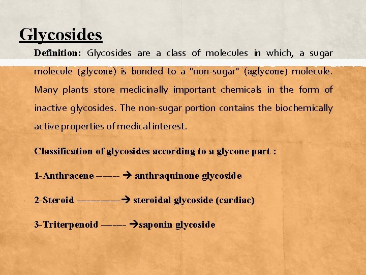 Glycosides Definition: Glycosides are a class of molecules in which, a sugar molecule (glycone)