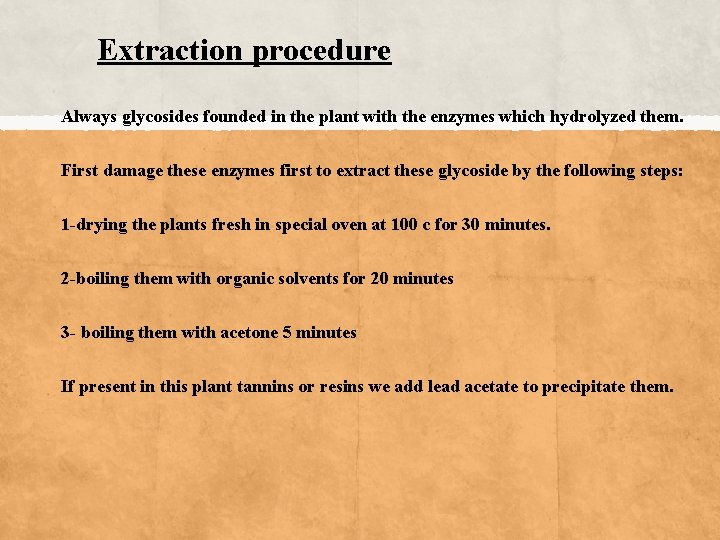 Extraction procedure Always glycosides founded in the plant with the enzymes which hydrolyzed them.