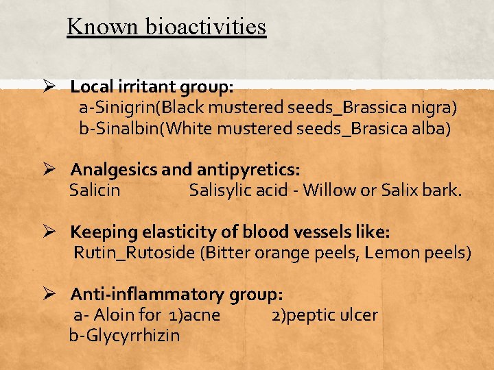 Known bioactivities Ø Local irritant group: a-Sinigrin(Black mustered seeds_Brassica nigra) b-Sinalbin(White mustered seeds_Brasica alba)