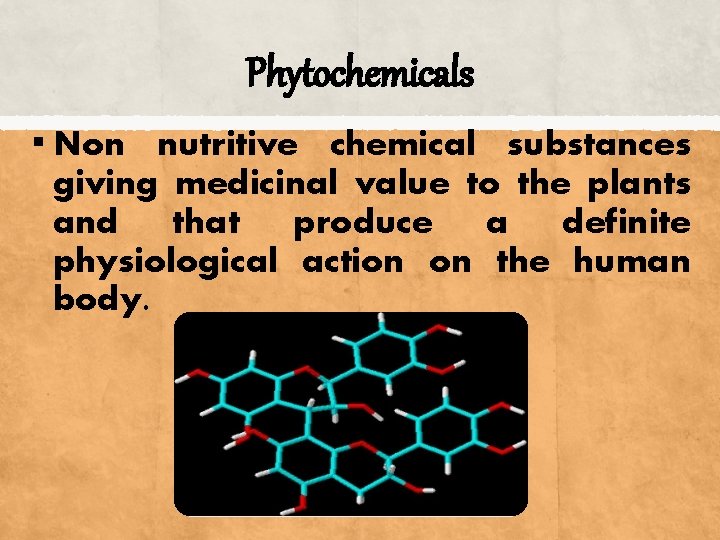 Phytochemicals ▪ Non nutritive chemical substances giving medicinal value to the plants and that