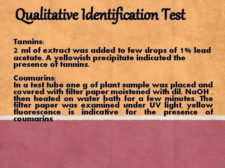 Qualitative Identification Test Tannins: 2 ml of extract was added to few drops of