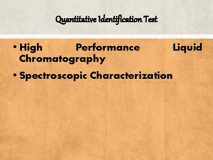 Quantitative Identification Test ▪ High Performance Chromatography Liquid ▪ Spectroscopic Characterization 