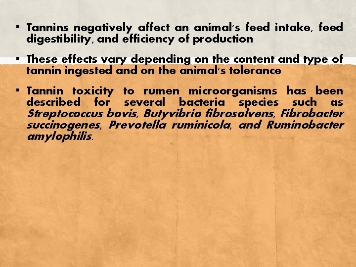 ▪ Tannins negatively affect an animal's feed intake, feed digestibility, and efficiency of production