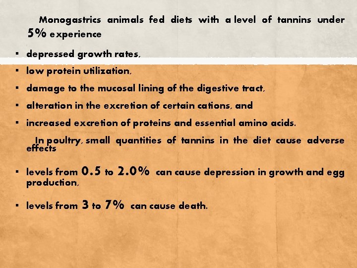 Monogastrics animals fed diets with a level of tannins under experience 5% ▪ depressed