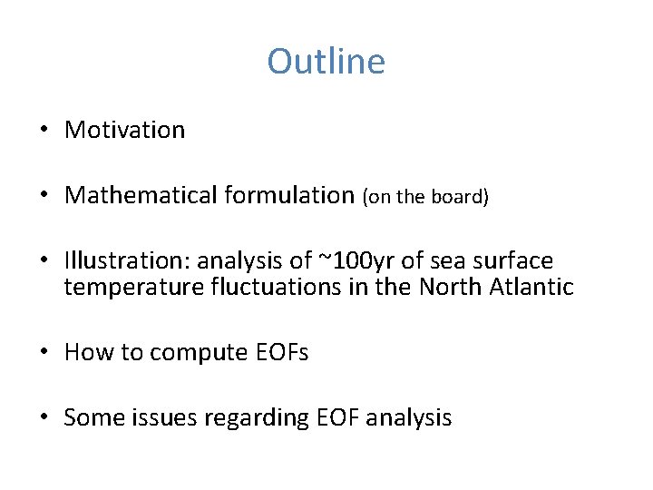 Outline • Motivation • Mathematical formulation (on the board) • Illustration: analysis of ~100