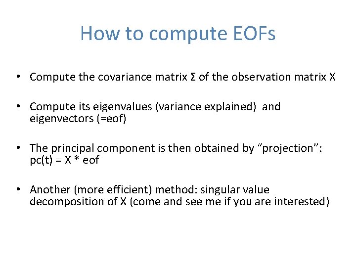 How to compute EOFs • Compute the covariance matrix Σ of the observation matrix