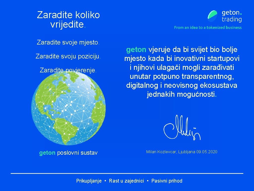 Zaradite koliko vrijedite. Zaradite svoje mjesto. Zaradite povjerenje. geton vjeruje da bi svijet bio