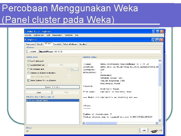 Percobaan Menggunakan Weka (Panel cluster pada Weka) 