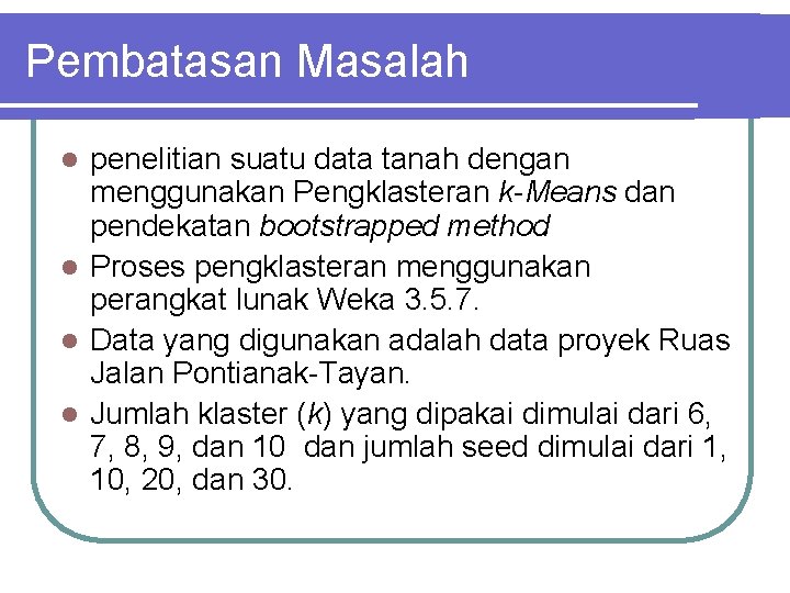 Pembatasan Masalah penelitian suatu data tanah dengan menggunakan Pengklasteran k-Means dan pendekatan bootstrapped method