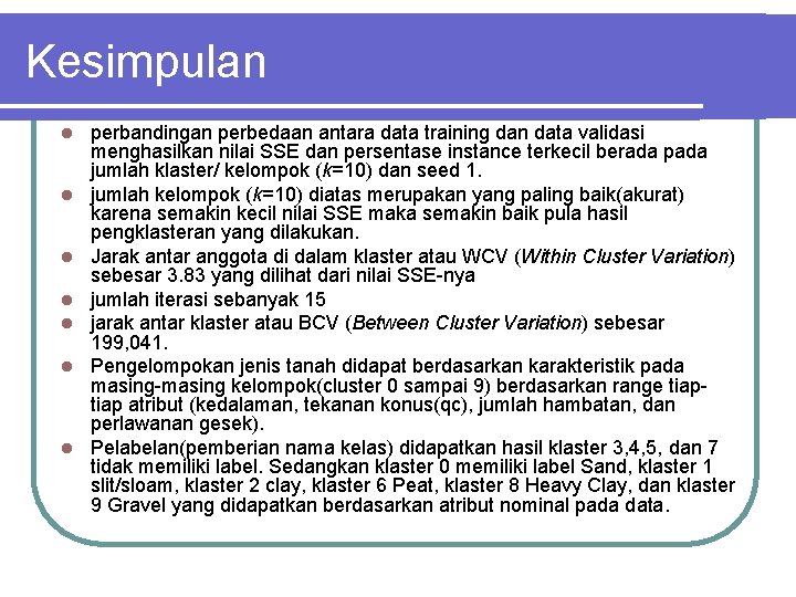 Kesimpulan l l l l perbandingan perbedaan antara data training dan data validasi menghasilkan