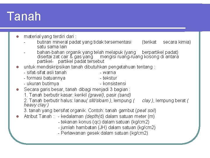 Tanah l l material yang terdiri dari : butiran mineral padat yang tidak tersementasi