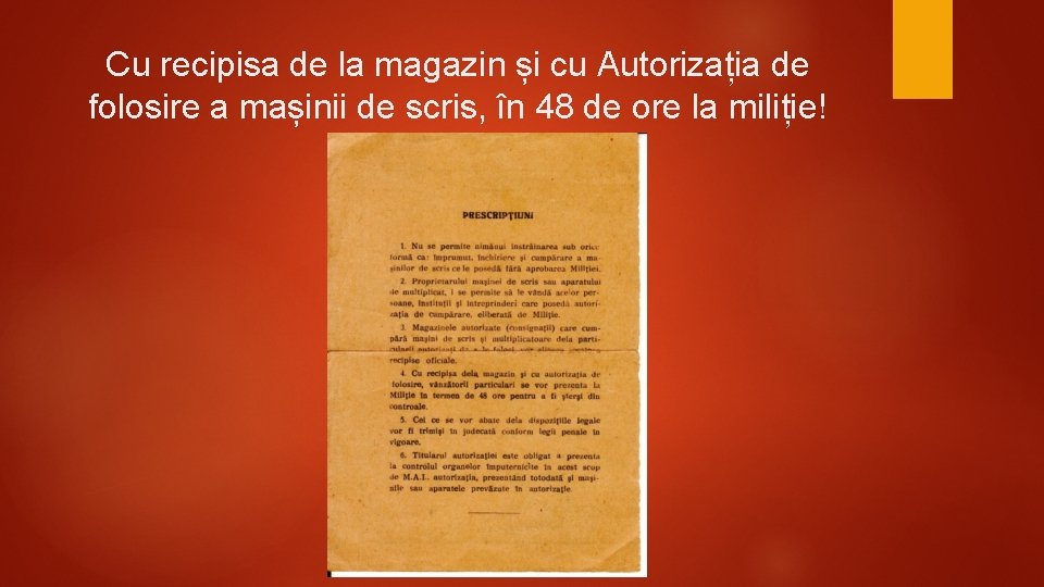 Cu recipisa de la magazin și cu Autorizația de folosire a mașinii de scris,