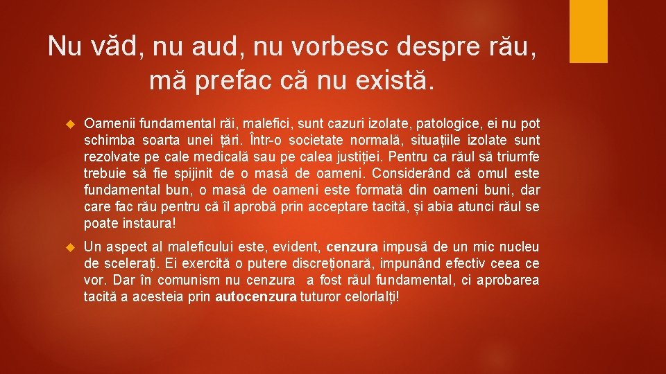 Nu văd, nu aud, nu vorbesc despre rău, mă prefac că nu există. Oamenii