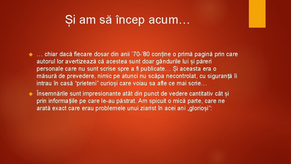 Și am să încep acum… … chiar dacă fiecare dosar din anii ’ 70