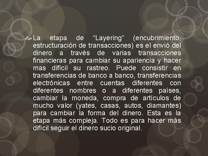  La etapa de “Layering” (encubrimiento, estructuración de transacciones) es el envió del dinero