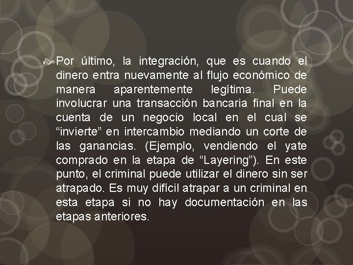  Por último, la integración, que es cuando el dinero entra nuevamente al flujo