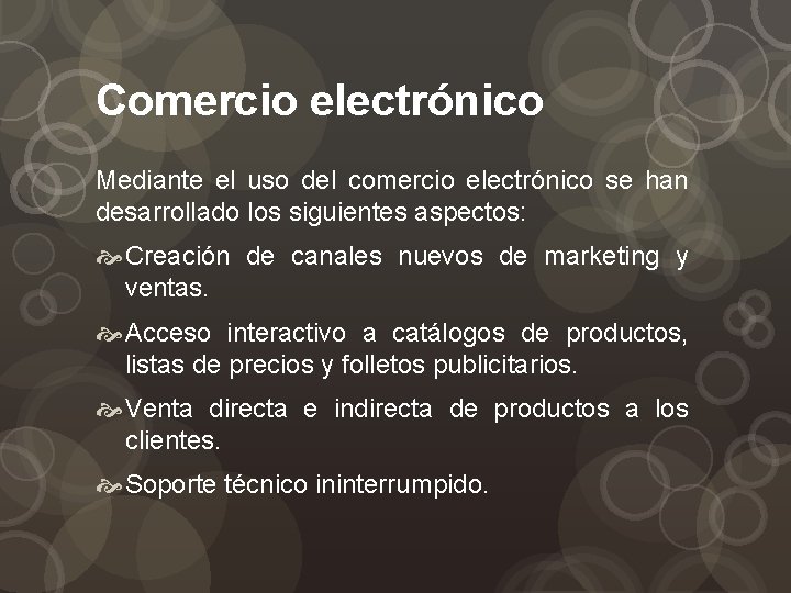 Comercio electrónico Mediante el uso del comercio electrónico se han desarrollado los siguientes aspectos: