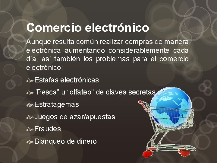 Comercio electrónico Aunque resulta común realizar compras de manera electrónica aumentando considerablemente cada día,