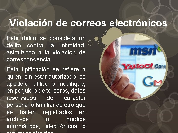 Violación de correos electrónicos Este delito se considera un delito contra la intimidad, asimilando