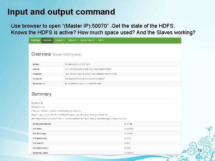 Input and output command Use browser to open “(Master IP): 50070”. Get the state