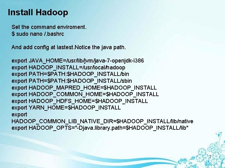 Install Hadoop Set the command enviroment. $ sudo nano /. bashrc And add config