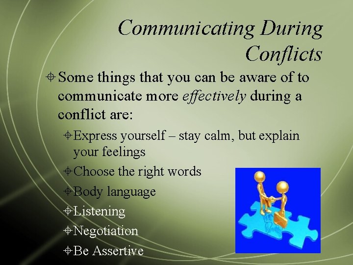 Communicating During Conflicts Some things that you can be aware of to communicate more