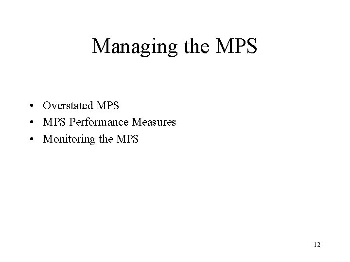 Managing the MPS • Overstated MPS • MPS Performance Measures • Monitoring the MPS Managing the MPS • Overstated MPS • MPS Performance Measures • Monitoring the MPS