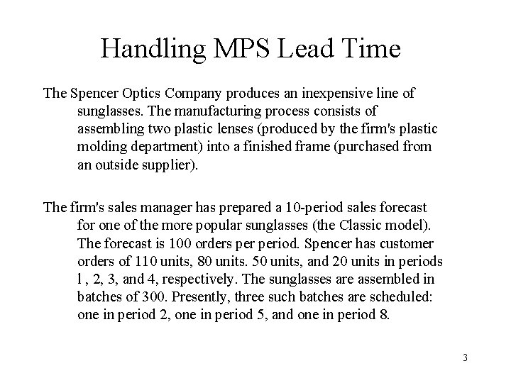 Handling MPS Lead Time The Spencer Optics Company produces an inexpensive line of sunglasses. Handling MPS Lead Time The Spencer Optics Company produces an inexpensive line of sunglasses.