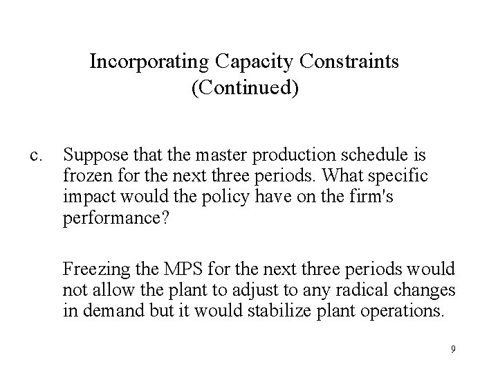 Incorporating Capacity Constraints (Continued) c. Suppose that the master production schedule is frozen for Incorporating Capacity Constraints (Continued) c. Suppose that the master production schedule is frozen for