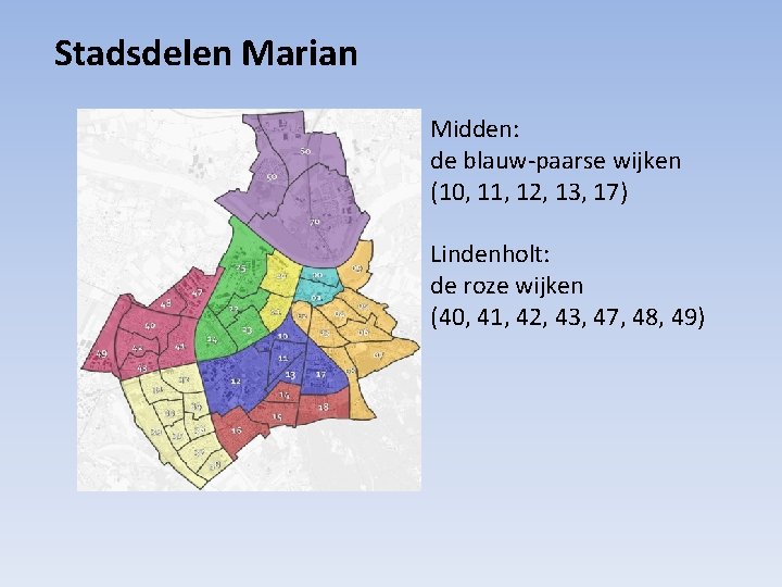 Stadsdelen Marian Midden: de blauw-paarse wijken (10, 11, 12, 13, 17) Lindenholt: de roze
