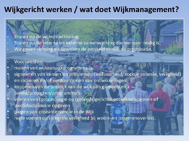 Wijkgericht werken / wat doet Wijkmanagement? - Sturen op de wijkontwikkeling Sturen op de