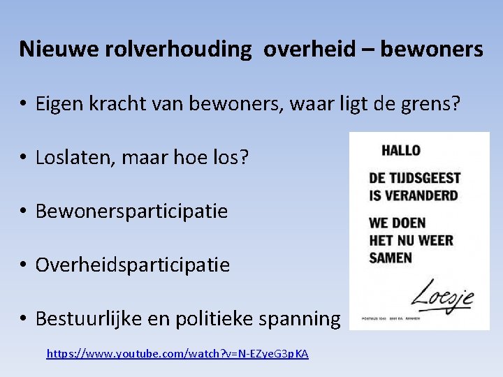 Nieuwe rolverhouding overheid – bewoners • Eigen kracht van bewoners, waar ligt de grens?