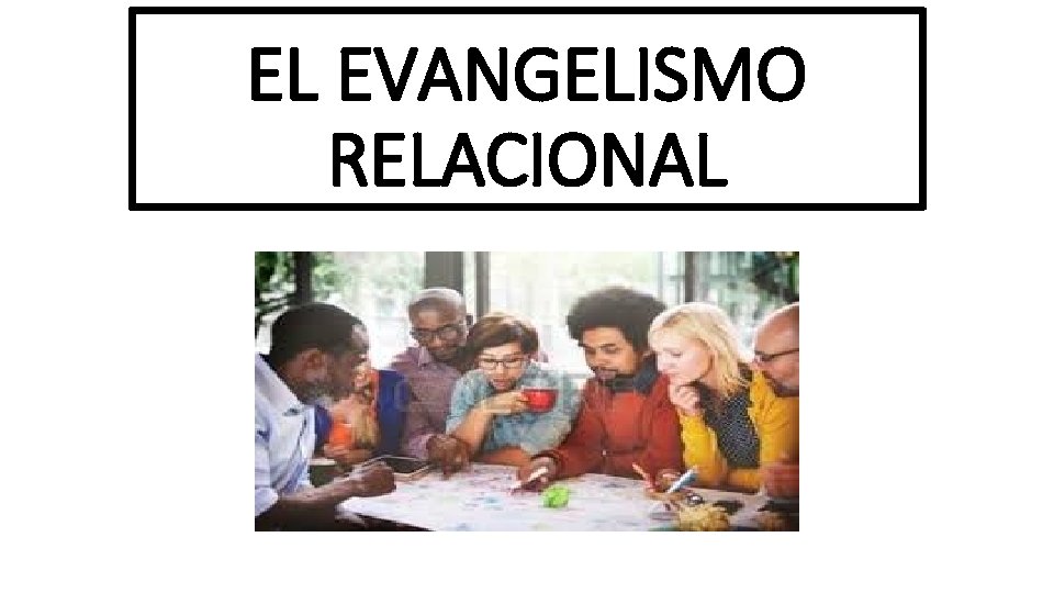 EL EVANGELISMO RELACIONAL 