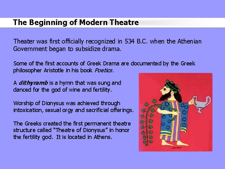 The Beginning of Modern Theatre Theater was first officially recognized in 534 B. C.