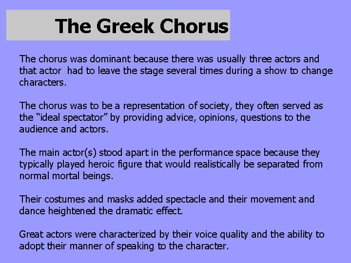 The Greek Chorus The chorus was dominant because there was usually three actors and