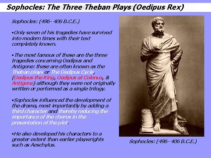 Sophocles: The Three Theban Plays (Oedipus Rex) Sophocles: (496 - 406 B. C. E.