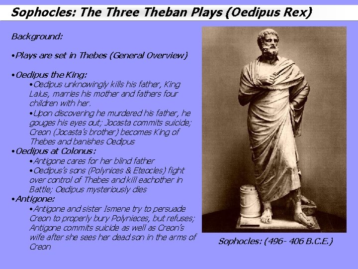 Sophocles: The Three Theban Plays (Oedipus Rex) Background: • Plays are set in Thebes