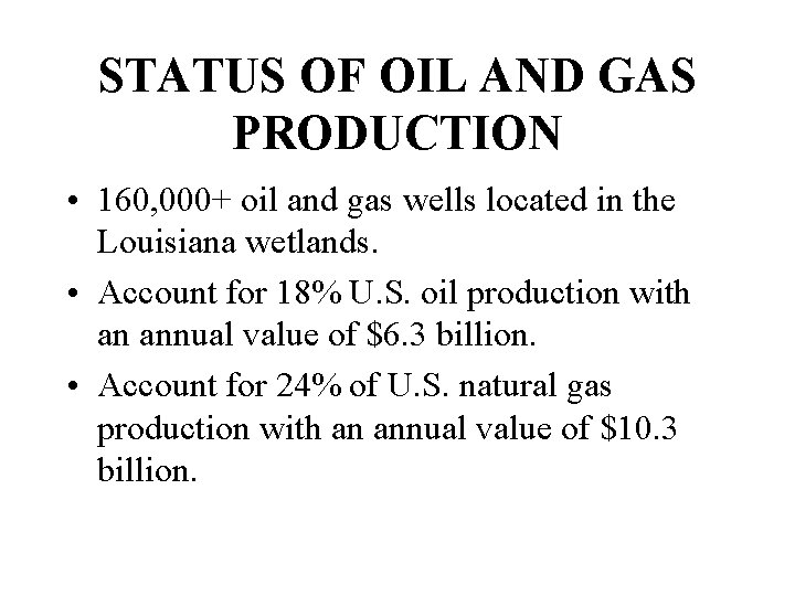 STATUS OF OIL AND GAS PRODUCTION • 160, 000+ oil and gas wells located