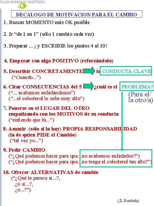 DECALOGO DE MOTIVACION PARA EL CAMBIO 1. Buscar MOMENTO más OK posible 2. Ir